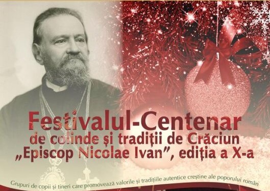 Festivalul-Centenar de colinde și tradiții de Crăciun „Episcop Nicolae Ivan”, la a X-a ediție