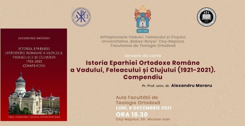 Lansare de carte: „Istoricul Eparhiei Ortodoxe Române a Vadului, Feleacului și Clujului (1921-2021) Compendiu”